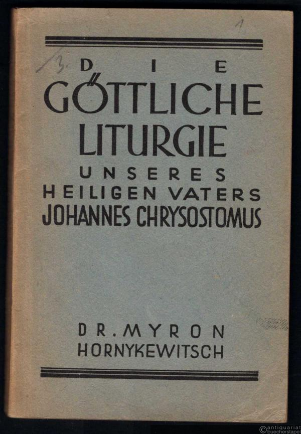  - Die göttliche Liturgie unseres heiligen Vaters Johannes Chrysostomus, Erzbischofs von Konstantinopel.