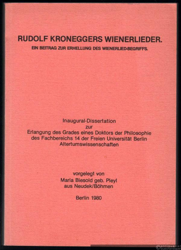  - Rudolf Kroneggers Wienerlieder. Ein Beitrag zur Erhellung des Wienerlied-Begriffs.