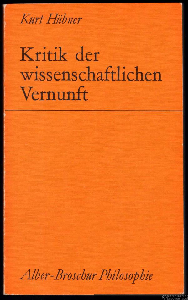  - Kritik der wissenschaftlichen Vernunft (= Alber-Broschur Philosophie).