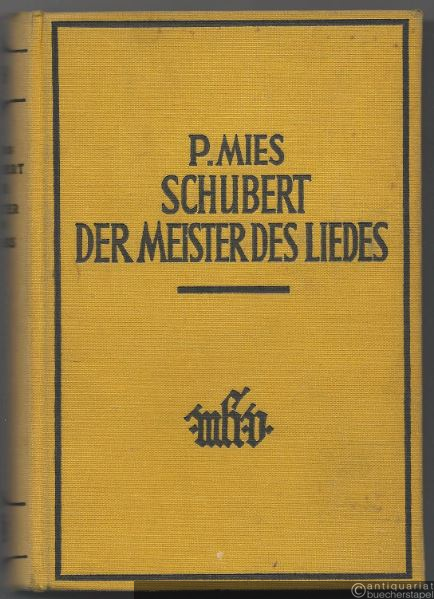  - Schubert, der Meister des Liedes. Die Entwicklung von Form und Inhalt im Schubertschen Lied (= Max Hesses illustrierte Handbücher, Bd. 89).