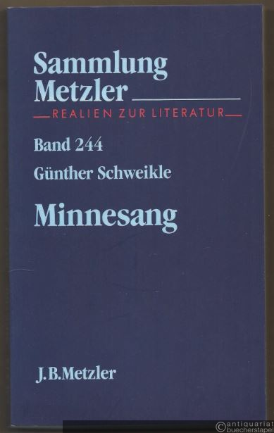  - Minnesang (= Sammlung Metzler. Realien zur Literatur, Bd. 244).