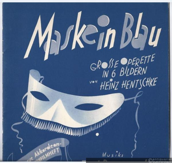  - Maske in Blau. Große Operette in 6 Bildern von Heinz Hentschke. Musik von Fred Raymond (= Das Neue Akkordeon-Operetten- und Tonfilm-Heft).