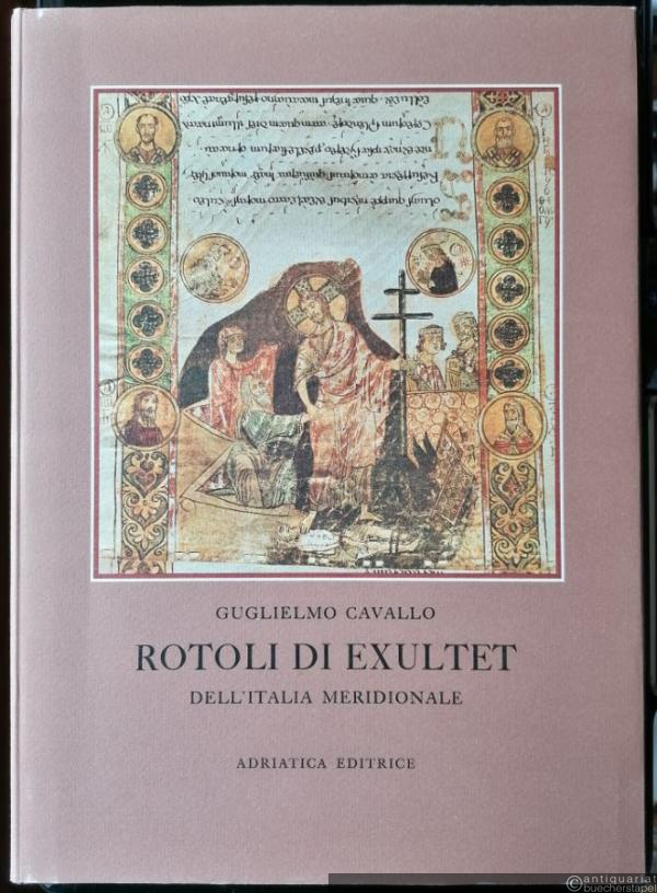  - Rotoli di Exultet dell'Italia Meridionale. Exultet 1, 2, Benedizionale dell'Archivio della Cattedrale di Bari. Exultet 1, 2, 3 dell'Archivio Capitolare di Troia.