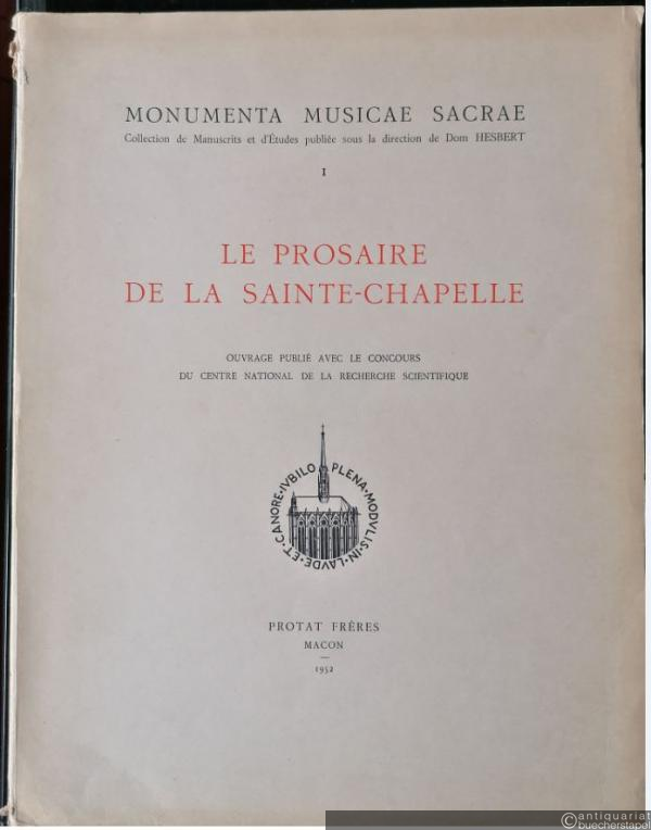  - Le Prosaire de la Sainte-Chapelle. Manuscrit du Chapitre de Saint-Nicolas de Bari (vers 1250) (= Monumenta Musicae Sacrae. Collection de Manuscrits et d'Etudes publiée sous la direction de Dom Hesbert, I).