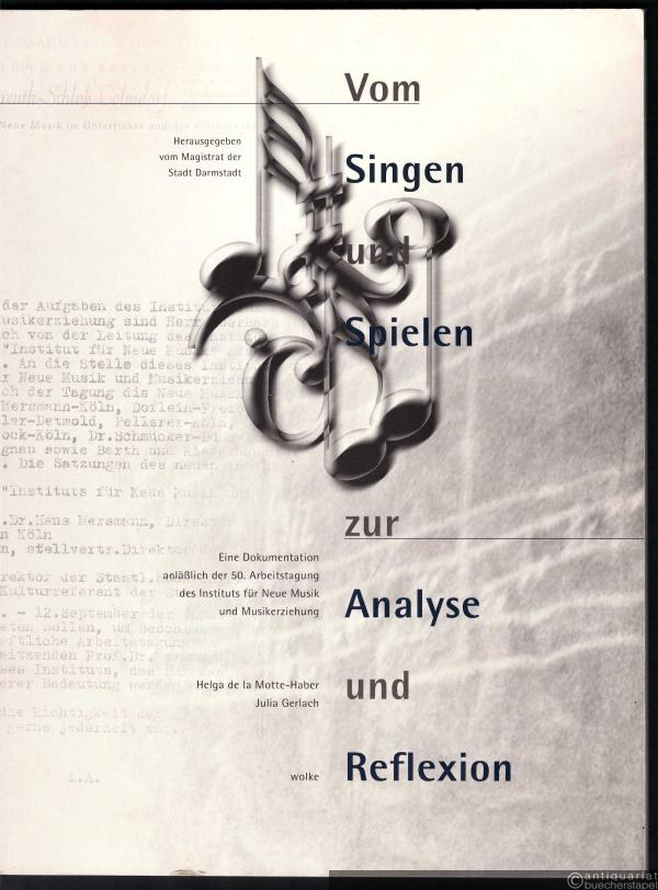  - Vom Singen und Spielen zur Analyse und Reflexion. Eine Dokumentation anlässlich der 50. Arbeitstagung des Instituts für Neue Musik und Musikerziehung.
