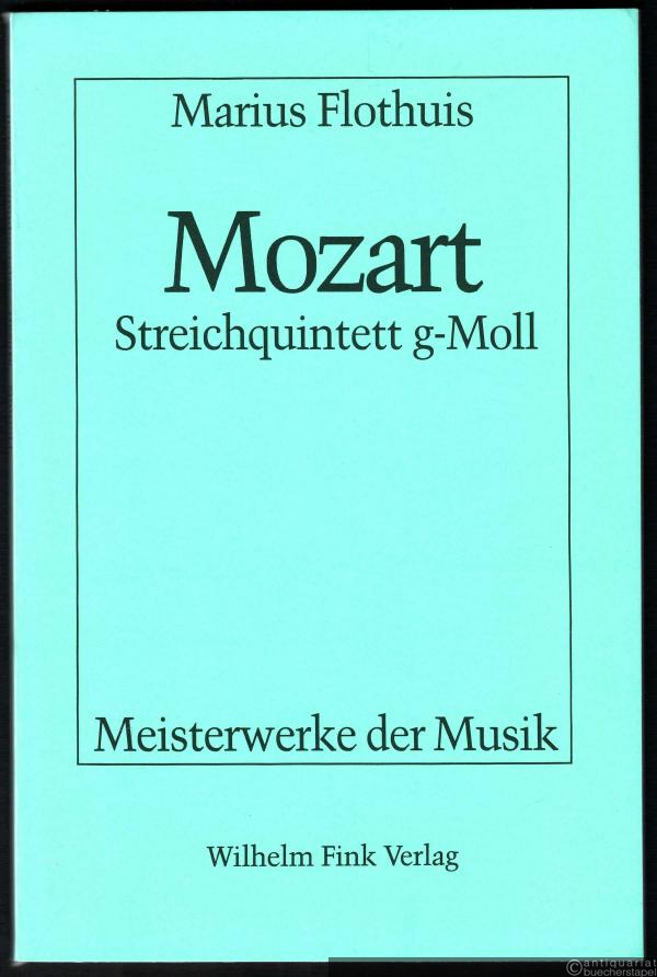  - Mozart. Streichquintett g-Moll, KV 516 (= Meisterwerke der Musik. Werkmonographien zur Musikgeschichte, Heft 44).