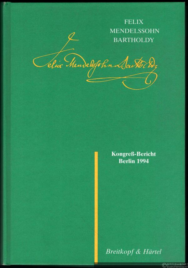  - Felix Mendelssohn Bartholdy. Kongress-Bericht Berlin 1994.