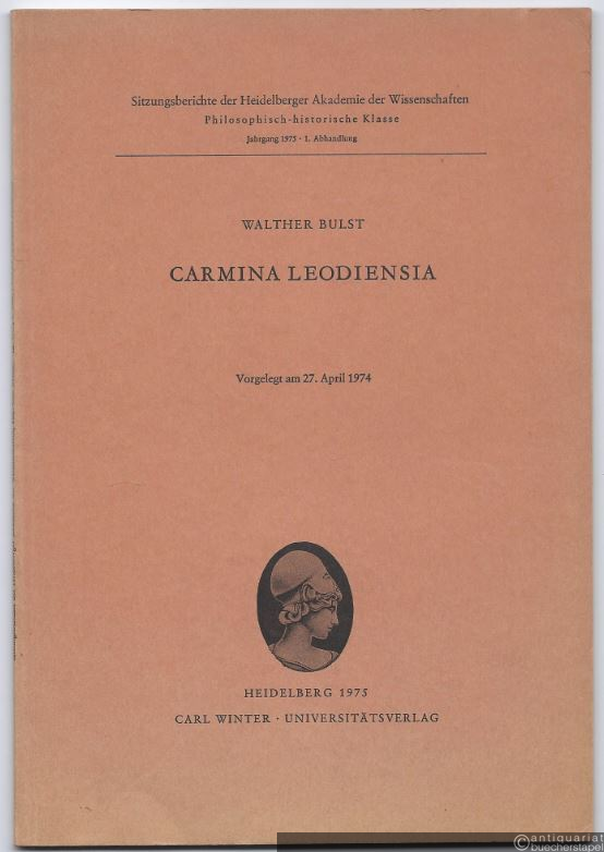  - Carmina Leodiensia (= Sitzungsberichte der Heidelberger Akademie der Wissenschaften. Philosophisch-historische Klasse, Jg. 1975, 1. Abhandlung).