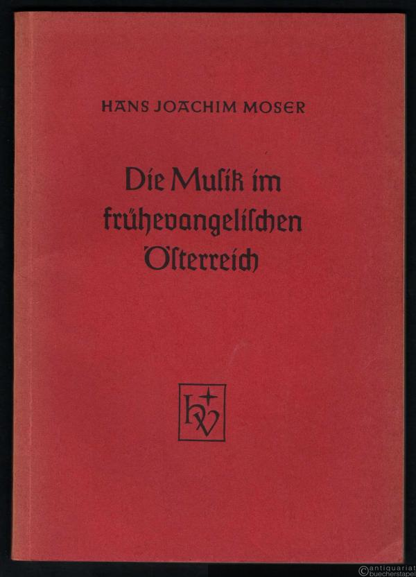  - Die Musik im frühevangelischen Österreich.