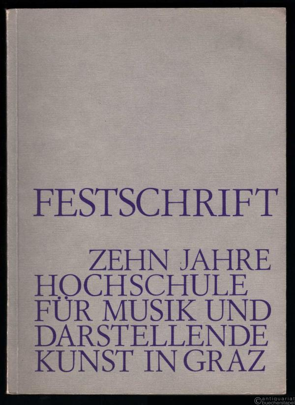  - Festschrift. Zehn Jahre Hochschule für Musik und darstellende Kunst in Graz (= UE 26243).