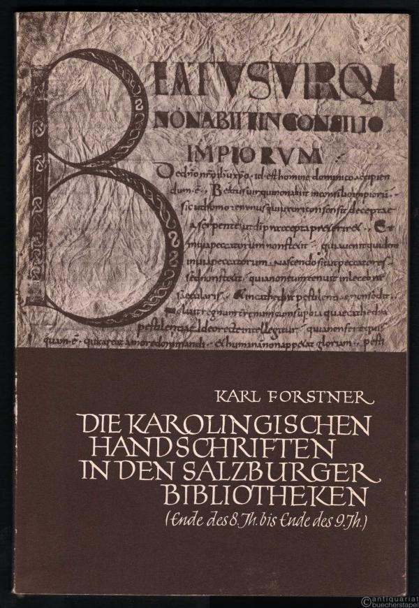  - Die karolingischen Handschriften in den Salzburger Bibliotheken. Ende des 8. Jh. bis Ende des 9. Jh (= Mitteilungen der Gesellschaft für Salzburger Landeskunde, 3. Ergänzungsband).
