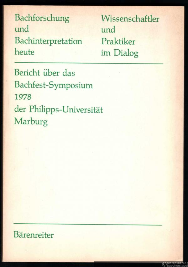  - Bachforschung und Bachinterpretation heute. Wissenschaftler und Praktiker im Dialog.