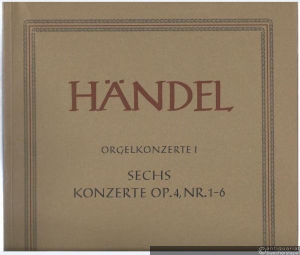  - Orgelkonzerte I. Sechs Konzerte Op. 4, Nr. 1-6 (= Hallische Händel-Ausgabe. Serie IV, 2). BA 4006.