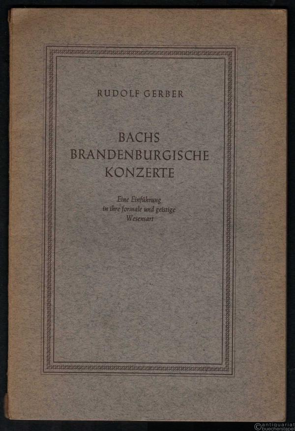  - Bachs Brandenburgische Konzerte. Eine Einführung in ihre formale und geistige Wesensart.