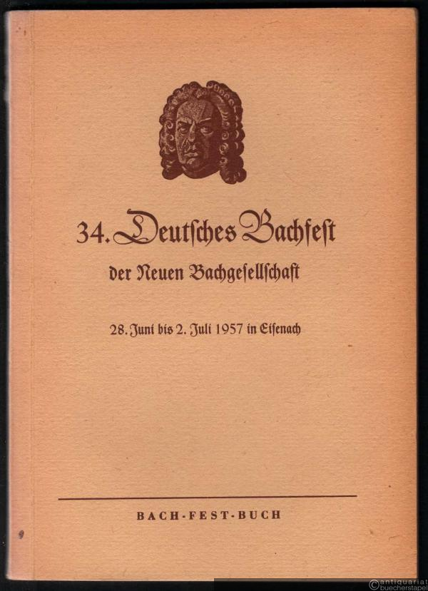  - 34. Deutsches Bachfest der Neuen Bachgesellschaft vom 28. Juni bis 2. Juli 1957 in Eisenach. Bach-Fest-Buch.