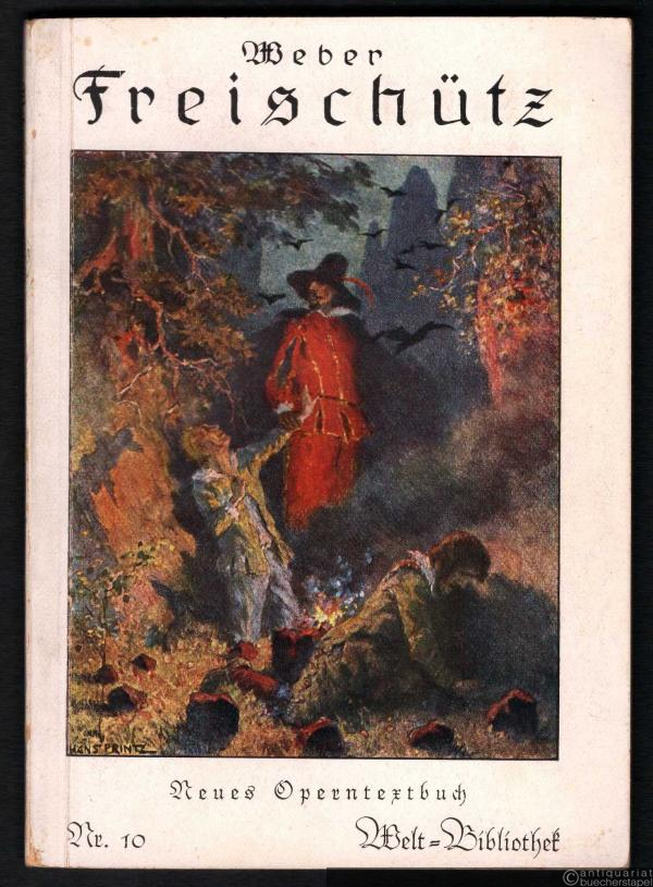  - Freischütz (= Welt-Bibliothek, Nr. 10). Neues Operntextbuch.