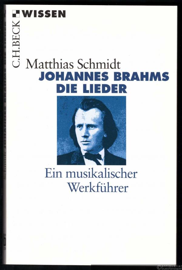  - Johannes Brahms. Die Lieder. Ein musikalischer Werkführer (= Beck'sche Reihe. Wissen 2224).