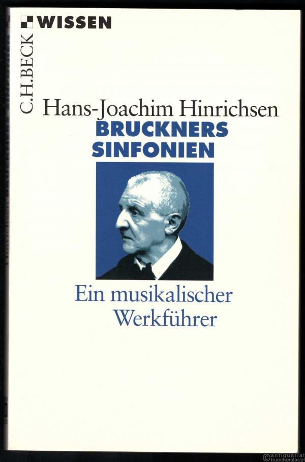  - Bruckners Sinfonien. Ein musikalischer Werkführer (= Beck'sche Reihe. Wissen 2225).