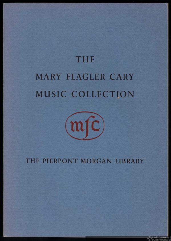  - The Mary Flagler Cary Music Collection. Printed Books and Music, Manuscripts, Autograph Letters, Documents, Portraits.