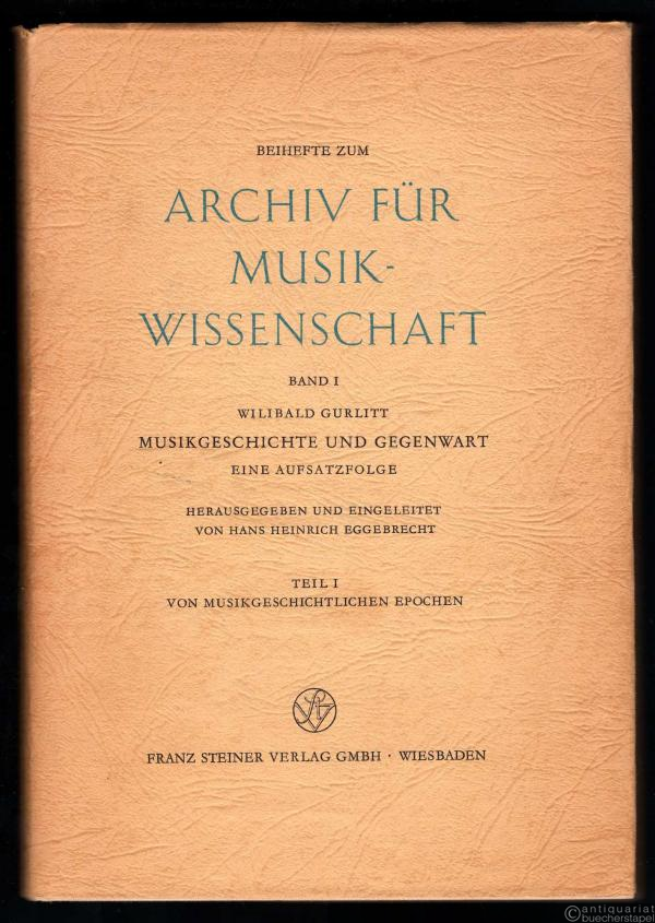  - Musikgeschichte und Gegenwart. Eine Aufsatzfolge. Teil 1: Von musikgeschichtlichen Epochen (= Beihefte zum Archiv für Musikwissenschaft, Band 1).