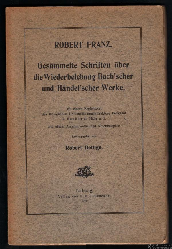  - Gesammelte Schriften über die Wiederbelebung Bach'scher und Händel'scher Werke.