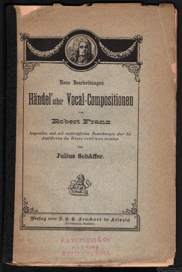  - Neue Bearbeitungen Händel'scher Vocal-Compositionen von Robert Franz.