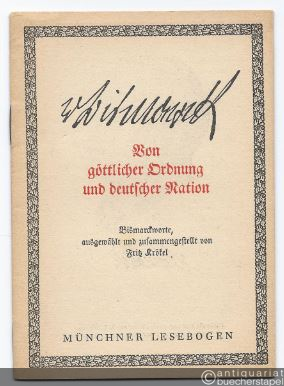  - Von göttlicher Ordnung und deutscher Nation. Bismarckworte (= Münchner Lesebogen, Nr. 33).