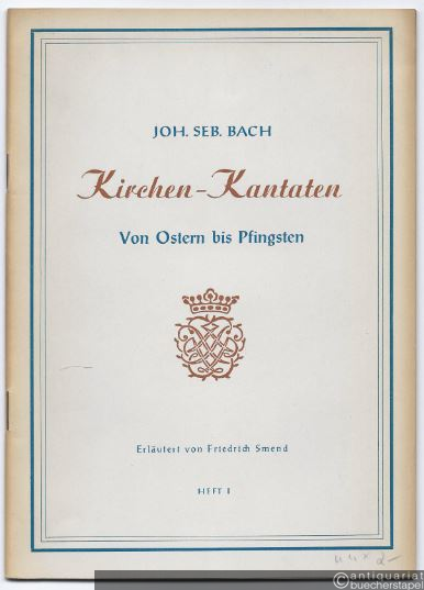  - Joh. Seb. Bach. Kirchen-Kantaten. Von Ostern bis Pfingsten. Heft 1.