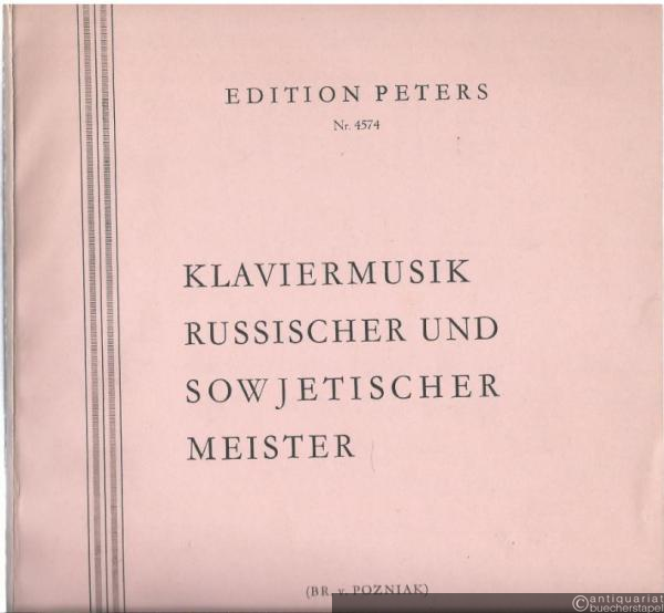  - Klaviermusik russischer und sowjetischer Meister. 26 Originalwerke für Klavier zu zwei Händen (= Edition Peters, Nr. 4574).