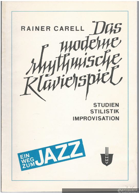  - Das moderne rhythmische Klavierspiel. Ein Weg zum Jazz. Studien, Stilistik, Improvisation.