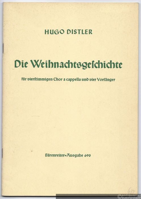  - Die Weihnachtsgeschichte für vierstimmigen Chor a cappella und vier Vorsänger, Op. 10 (= Bärenreiter-Ausgabe 690). Partitur.