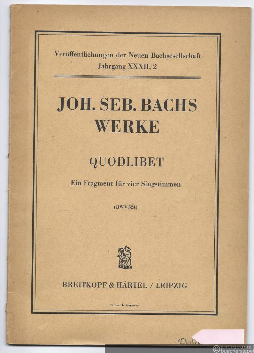  - Quodlibet. Ein Fragment für vier Stimmen (BWV 524) (= Veröffentlichungen der Neuen Bachgesellschaft, Jahrgang XXXII, 2). Partitur.