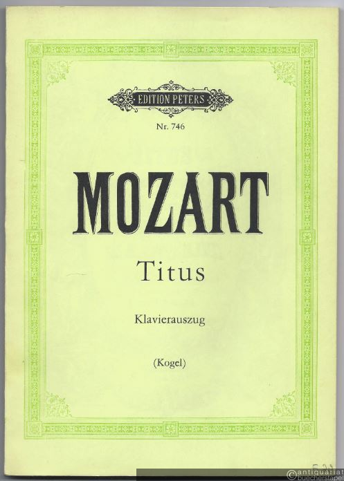  - Titus (La Clemenza di Tito). Opera seria in zwei Akten (= Edition Peters, Nr. 746). Klavierauszug mit Text.