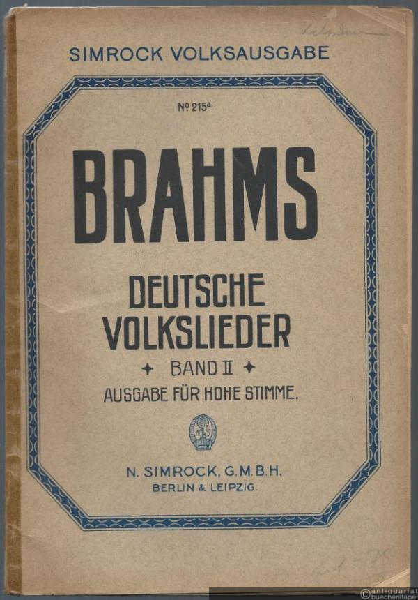  - Deutsche Volkslieder für eine Singstimme mit Klavierbegleitung, Band II (= Simrock Volks-Ausgabe, No. 215a). Ausgabe für hohe Stimme.