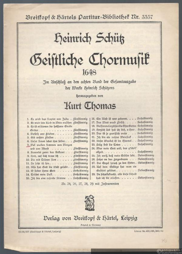 - Viel werden kommen (= Heinrich Schütz, Geistliche Chormusik 1648, Nr. 7. Breitkopf & Härtels Partitur-Bibliothek, Nr. 3357). Fünfstimmig.