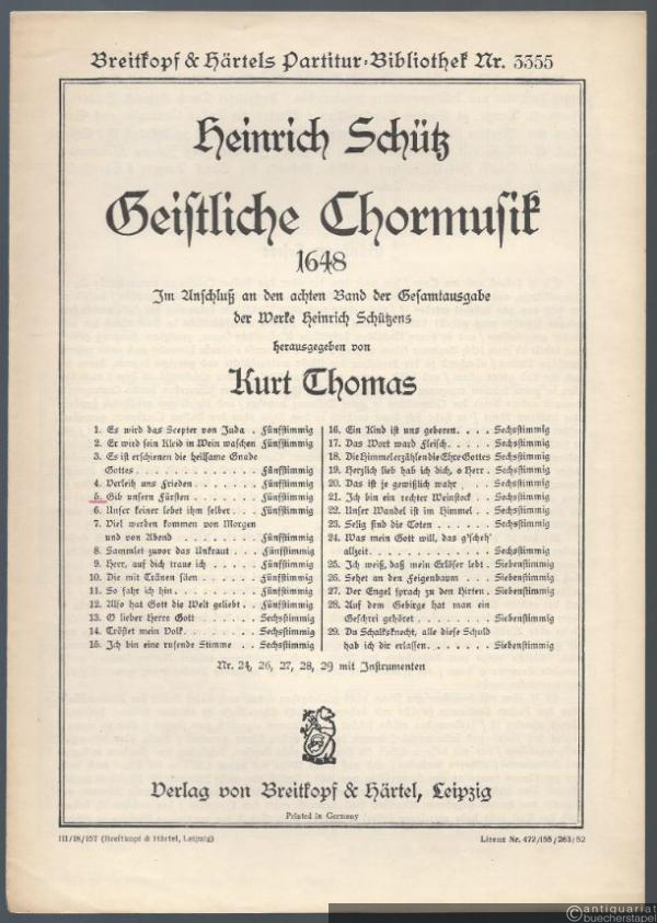  - Gib unsern Fürsten (= Heinrich Schütz, Geistliche Chormusik 1648, Nr. 5. Breitkopf & Härtels Partitur-Bibliothek, Nr. 3355). Fünfstimmig.