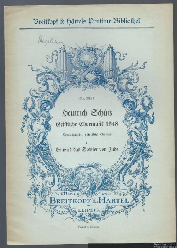  - Es wird das Scepter von Juda (= Heinrich Schütz, Geistliche Chormusik 1648, Nr. 1. Breitkopf & Härtels Partitur-Bibliothek, Nr. 3351). Fünfstimmig.