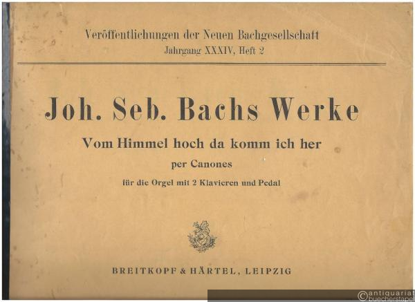  - Vom Himmel hoch da komm ich her per Canones für die Orgel mit 2 Klavieren und Pedal (= Veröffentlichungen der Neuen Bachgesellschaft, Jahrgang XXXIV. Heft 2).