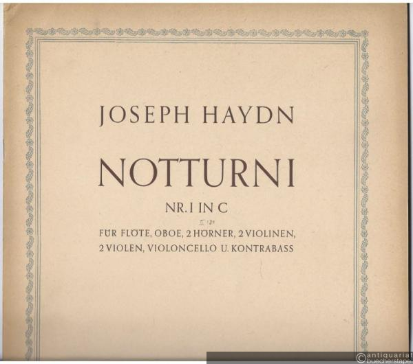  - Notturni Nr. 1 in C. Für Flöte, Oboe, 2 Hörner, 2 Violinen, 2 Violen, Violoncello und Kontrabass (= Bärenreiter-Ausgabe 2671). Partitur.