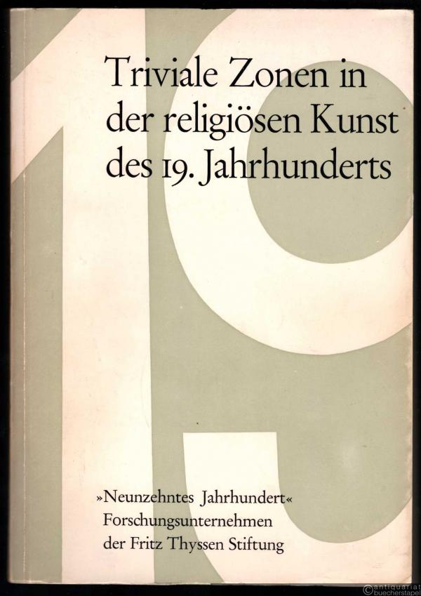  - Triviale Zonen in der Religiösen Kunst des 19. Jahrhunderts (= Studien zur Philosophie und Literatur des neunzehnten Jahrhunderts, Bd. 15).