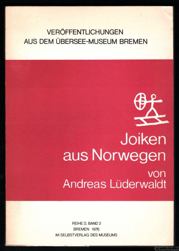  - Joiken aus Norwegen. Studien zur Charakterstik und gesellschaftlichen Bedeutung des lappischen Gesanges (= Veröffentlichungen aus dem Übersee-Museum Bremen. Reihe D, Bd. 2).