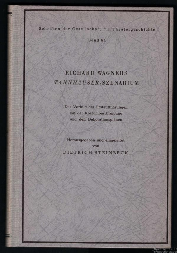  - Richard Wagners Tannhäuser-Szenarium. Das Vorbild der Erstaufführungen mit der Kostümbeschreibung und den Dekorationsplänen (= Schriften der Gesellschaft für Theatergeschichte, Bd. 64).