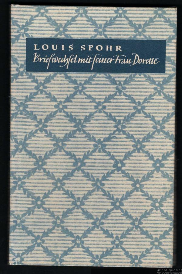  - Louis Spohr. Briefwechsel mit seiner Frau Dorette.