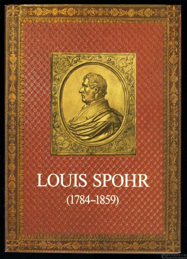  - Louis Spohr (1784-1859). Festschrift und Ausstellungskatalog zum 200. Geburtstag.