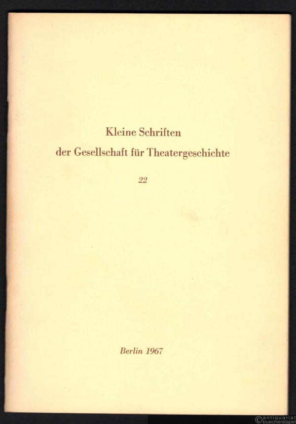  - Kleine Schriften der Gesellschaft für Theatergeschichte, Nr. 22.