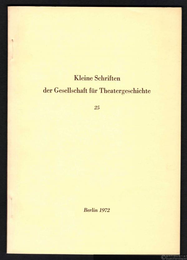 - Kleine Schriften der Gesellschaft für Theatergeschichte, Nr. 25.