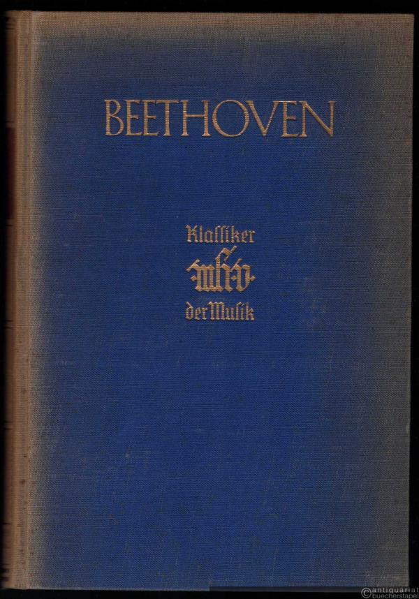 - Ludwig van Beethoven. Eine Darstellung seines Werkes (= Klassiker der Musik).
