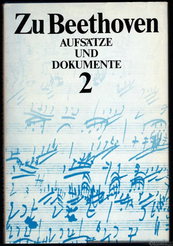  - Zu Beethoven, Bd. 2: Aufsätze und Dokumente.