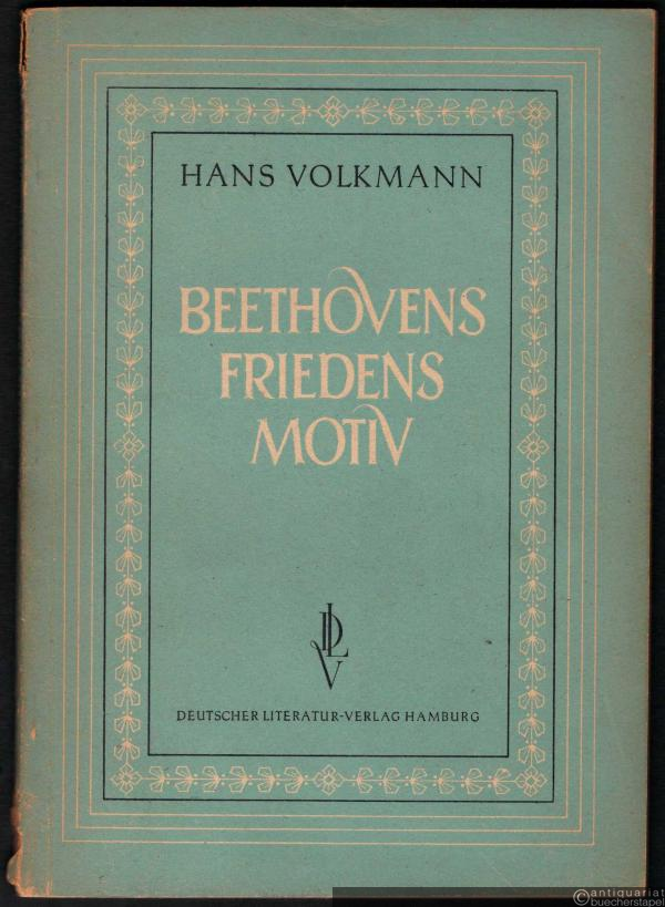  - Beethovens Friedensmotiv und andere Beethovenaufsätze.