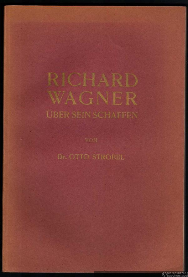  - Richard Wagner über sein Schaffen. Ein Beitrag zur "Künstlerästhetik".